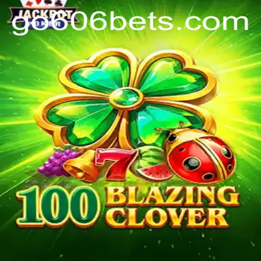 Descubra o Universo Vibrante de 100BlazingClover: Um Jogo Fascinante no GO606.COM